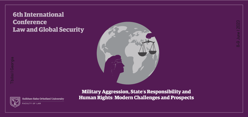 VI საერთაშორისო სამეცნიერო კონფერენცია „სამართალი და გლობალური უსაფრთხოება“