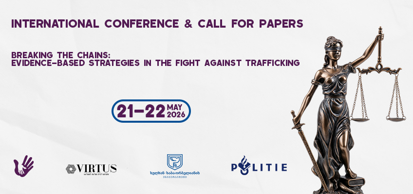 საერთაშორისო კონფერენცია - ჯაჭვების გაწყვეტა: მტკიცებულებებზე დაფუძნებული სტრატეგიები ადამიანებით ვაჭრობის წინააღმდეგ ბრძოლაში